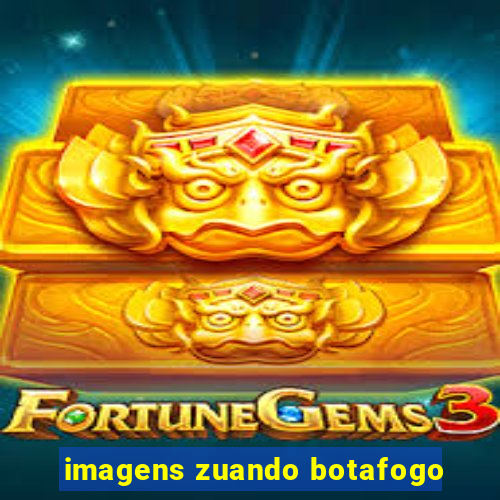 imagens zuando botafogo